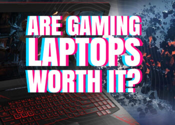 Is A Gaming Laptop Worth It in 2022 - 10 Reasons To Buy & Not To
